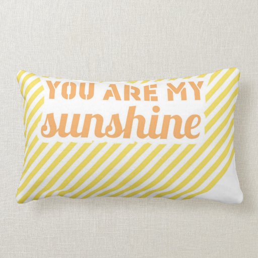 You Are My Sunshine Pillow
