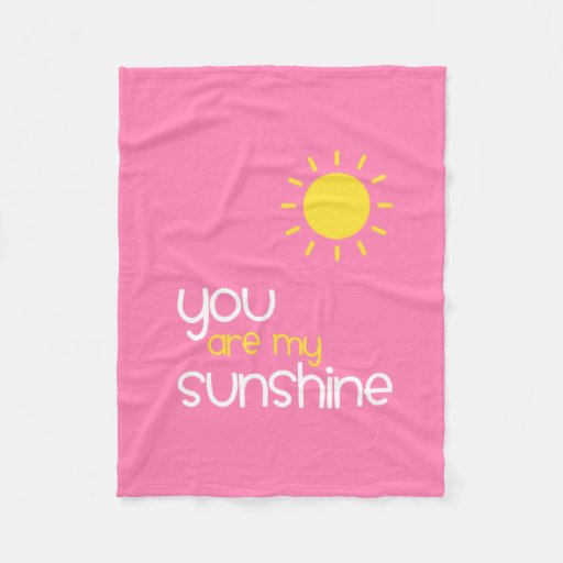 You Are My Sunshine Pink Fleece Blanket Zazzle