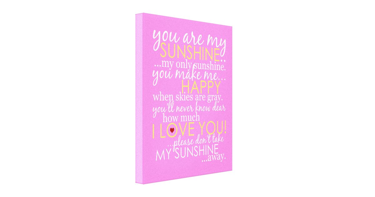 You Are My Sunshine Pink Wrapped Canvas Zazzle