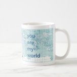 You are my world mug mugs