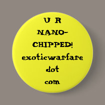 YOU ARE NANO-CHIPPED!exoticwarfaredotcom buttons