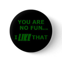 You Are No Fun... Pin