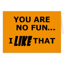 You Are No Fun... cards by TimeStop You Are No Fun... cards