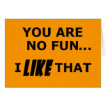 You Are No Fun... cards