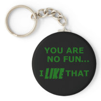 You Are No Fun... Key Chain