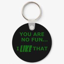 You Are No Fun... keychains by TimeStop You Are No Fun... keychains