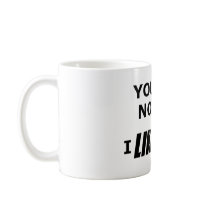 You Are No Fun... Mug