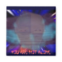 YOU ARE NOT ALONE magnets by nathanrod YOU ARE NOT ALONE magnets