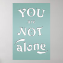 You are not alone posters