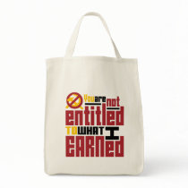 You Are Not Entitled to What I Earned Bag