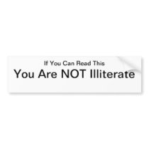 You Are NOT Illiterate Bumper Stickers