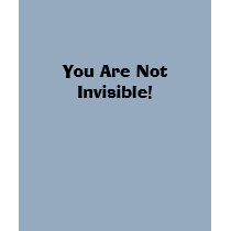 You Are Not Invisible! I see you. t-shirts