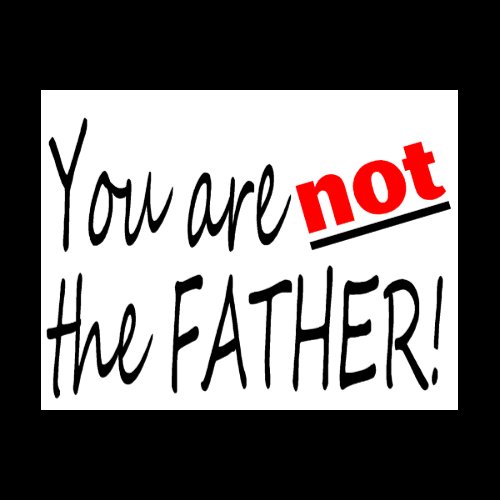 You Are Not The Father Tees