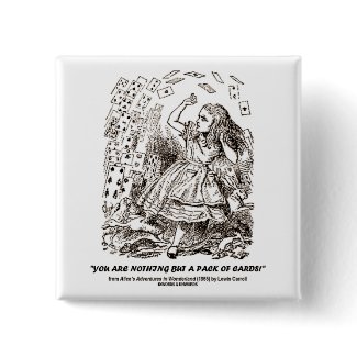 You Are Nothing But A Pack Of Cards button