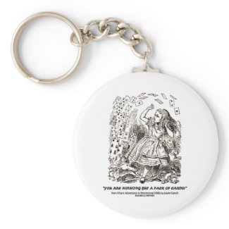 You Are Nothing But A Pack Of Cards keychain
