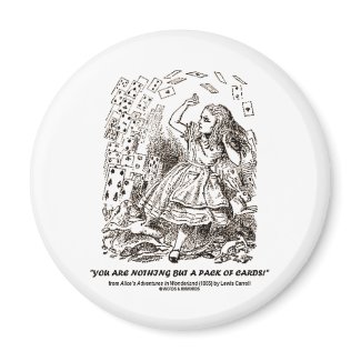 You Are Nothing But A Pack Of Cards magnet