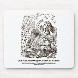 You Are Nothing But A Pack Of Cards mousepad