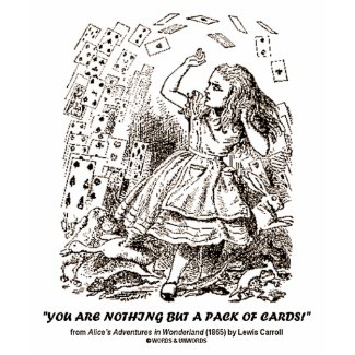 You Are Nothing But A Pack Of Cards shirt