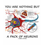 You Are Nothing But A Pack Of Neurons (Synapse) T-shirt