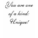 You are one of a kind: Unique! t-shirts