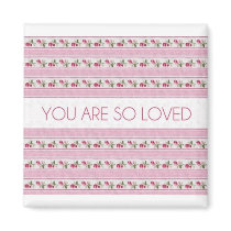 You Are So Loved magnets