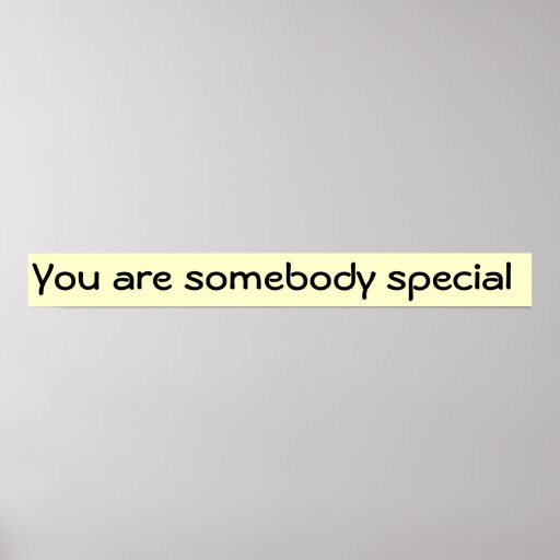 You are somebody special poster Zazzle