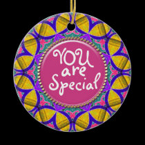 You Are Special Custom Wishes Ceramic Ornament ornaments