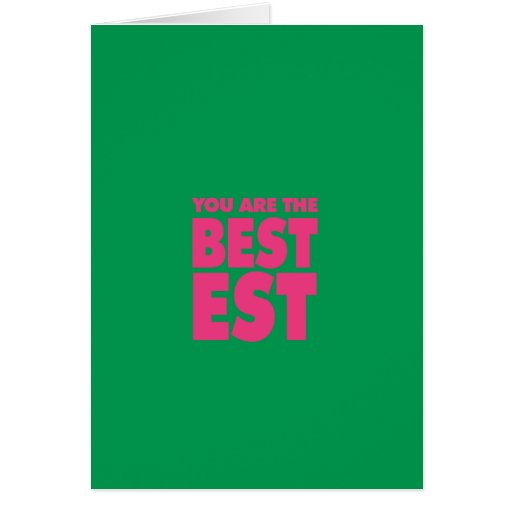 You Are The Bestest Card | Zazzle