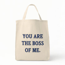 You Are The Boss Of Me Tote Bag