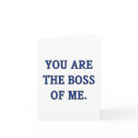 You Are The Boss Of Me Greeting Card