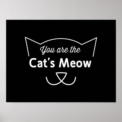 you_are_the_cats_meow_poster r03e32f1026f7466ea4d9bfb214b5d098_z2k_8byvr_512
