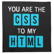 You are the CSS to my HTML