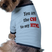 You are the CSS to my HTML Pet Tee Shirt