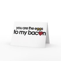 You are the eggs to my Bacon Greeting Cards