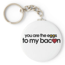 You are the eggs to my Bacon Keychain