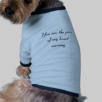 You are the piece of my heart missing pet clothing