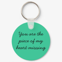 You are the piece of my heart missing keychains
