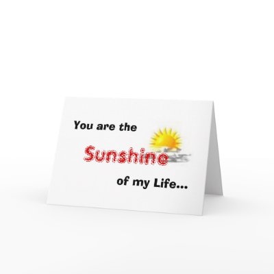 You are the Sunshine of my Life... Greeting Cards by therock325