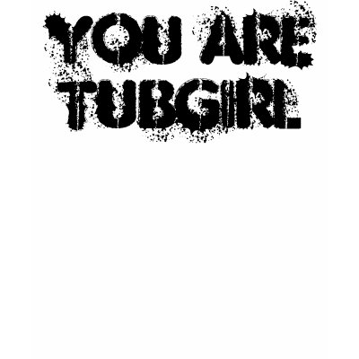 you_are_tubgirl_tshirt-p235021053162977238qiuw_400.jpg