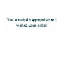 You are what happened when I wished upon a star! t-shirts by cooper777 You are what happened when I wished upon a star! t-shirts