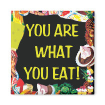 You Are What You Eat magnets