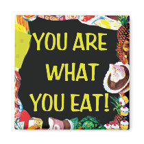 You Are What You Eat magnets