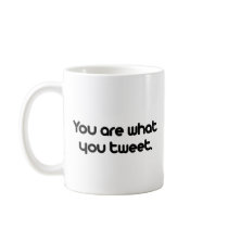You are what you tweet mugs by TwitterShirts You are what you tweet mugs