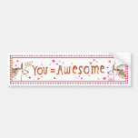 you = awesome bumper stickers