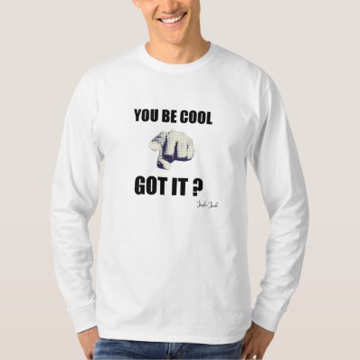You Be Cool Got It? Longsleeve  Men  T-shirt