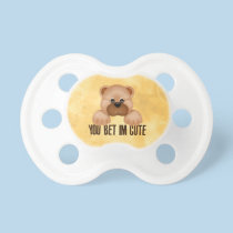 You bet I´m Cute pacifiers