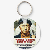 You Bet I'm Going Back To Sea! keychains