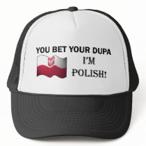 "You bet your dupa I'm Polish" Ballcap Hat
