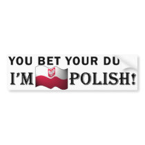 "You bet your dupa I'm Polish" Bumper Sticker bumper stickers