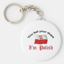 You Bet your dupa I'm Polish Key Chains